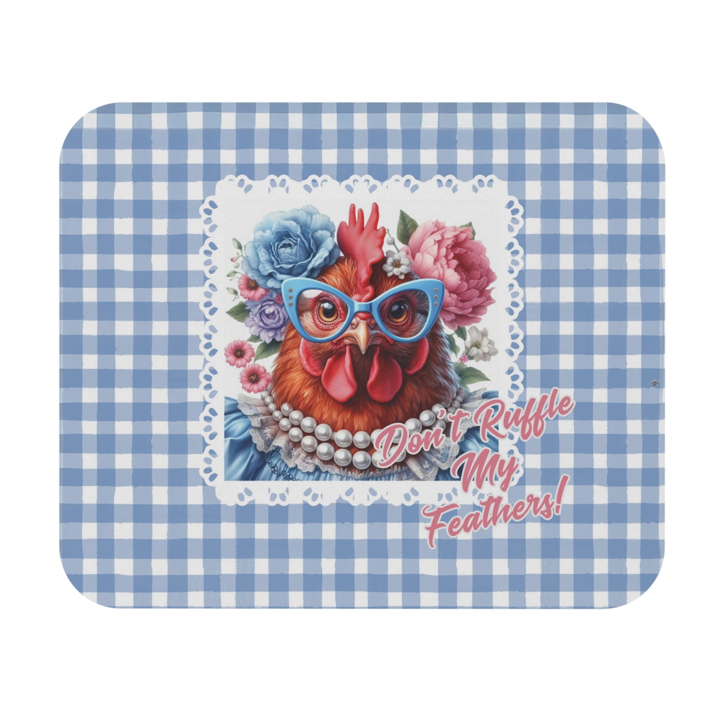 Mouse Pad - Don't Ruffle My Feathers Dressed Up Red Hen Gingham Design