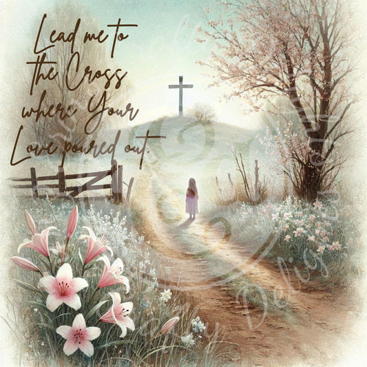 Lead me to the Cross where Your Love poured out