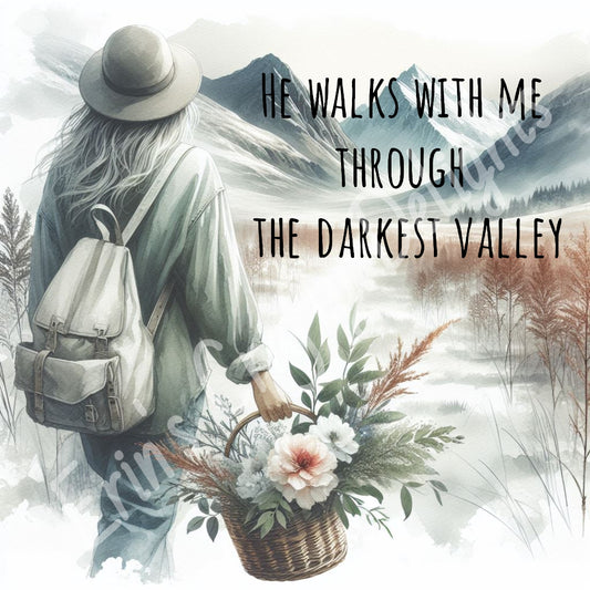 He Walks with Me Through the Darkest Valley